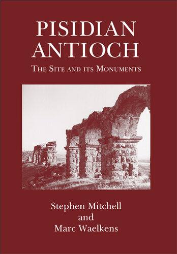 Pisidian Antioch: The Site and Its Monuments