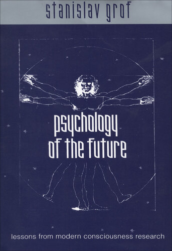 Psychology of the Future : Lessons from Modern Consciousness Research