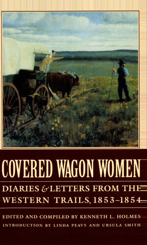 Covered Wagon Women: Diaries & Letters from the Western Trails. 1854-1860