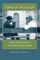 Terms of Inclusion: Black Intellectuals in Twentieth-century Brazil