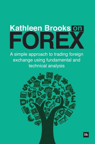 Kathleen Brooks on Forex: A Simple Approach to Trading Foreign Exchange Using Fundamental and Technical Analysis
