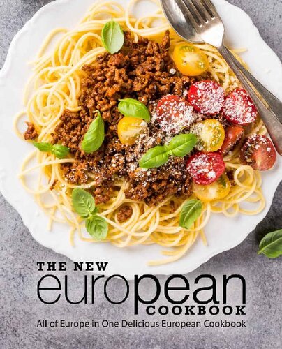The New European Cookbook: All of Europe in One Delicious European Cookbook