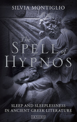 The Spell of Hypnos: Sleep and Sleeplessness in Ancient Greek Literature