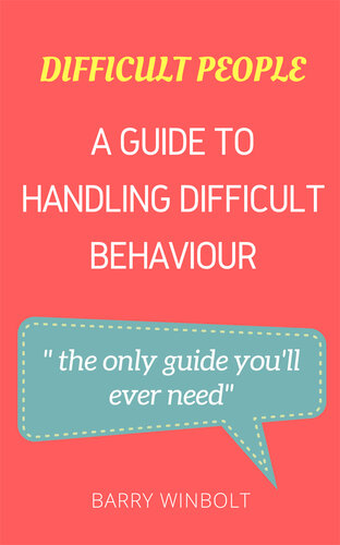 Difficult People; a Guide to Handling Difficult Behaviour