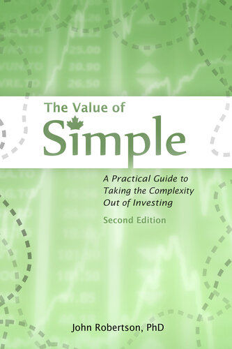 The Value of Simple 2nd Ed.: A Practical Guide to Taking the Complexity Out of Investing