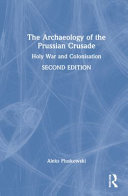 The Archaeology of the Prussian Crusade: Holy War and Colonisation