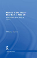 Warfare in the Ancient Near East to 1600 BC: Holy Warriors at the Dawn of History