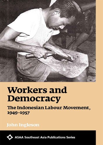 Workers and Democracy The Indonesian Labour Movement, 1949–1957