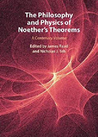 The Philosophy and Physics of Noether's Theorems: A Centenary Volume