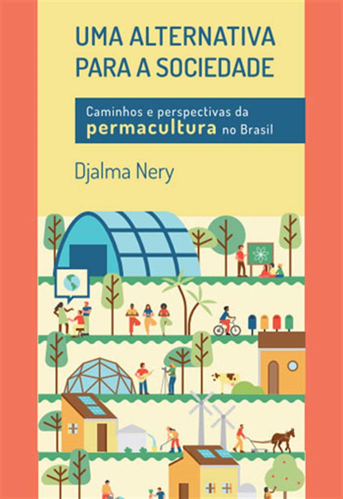 Uma Alternativa para a Sociedade: Caminhos e Perspectivas da Permacultura no Brasil