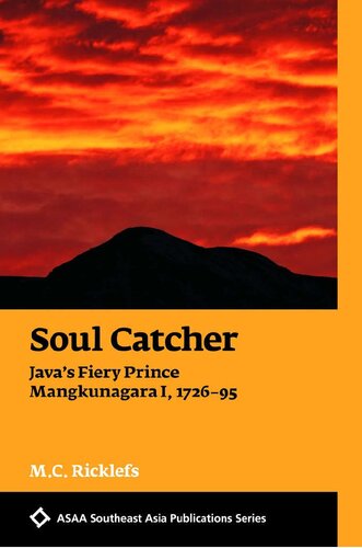 Soul Catcher Java's Fiery Prince Mangkunegara I, 1726-1795