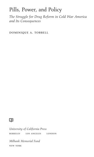 Pills, Power, and Policy: The Struggle for Drug Reform in Cold War America and Its Consequences