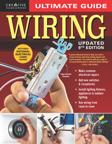 Ultimate Guide: Wiring. DIY Residential Home Electrical Installations and Repairs with New Switches, Outdoor Lighting, LED, Step-by-Step Photos, and More