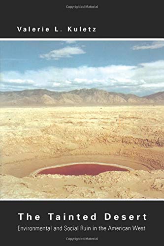 The Tainted Desert: Environmental and Social Ruin in the American West