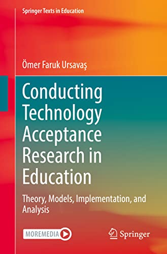 Conducting Technology Acceptance Research in Education: Theory, Models, Implementation, and Analysis