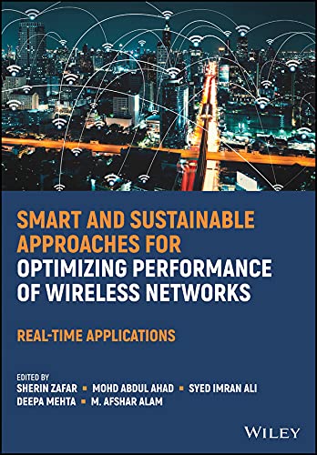 Smart and Sustainable Approaches for Optimizing Performance of Wireless Networks: Real-time Applications