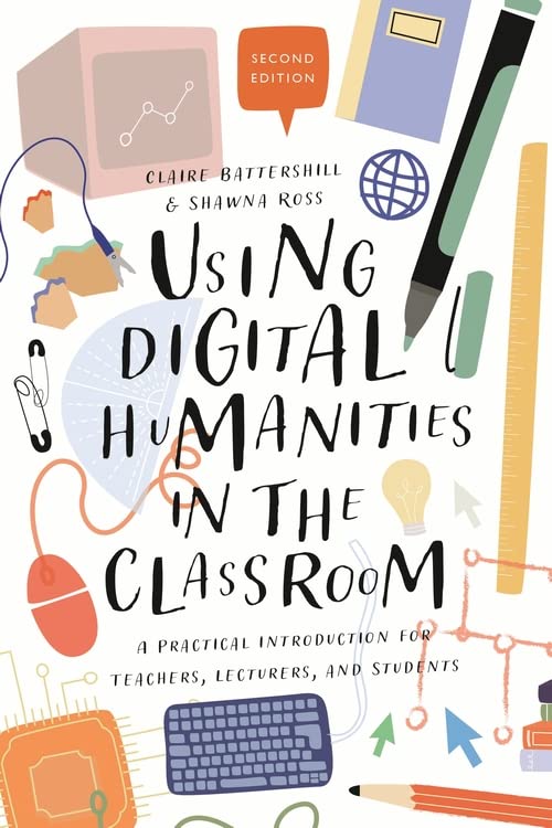 Using Digital Humanities in the Classroom: A Practical Introduction for Teachers, Lecturers, and Students