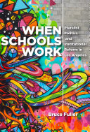 When Schools Work: Pluralist Politics and Institutional Reform in Los Angeles