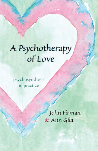 Psychotherapy of Love : Psychosynthesis in Practice