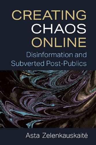 Creating Chaos Online: Disinformation And Subverted Post-Publics