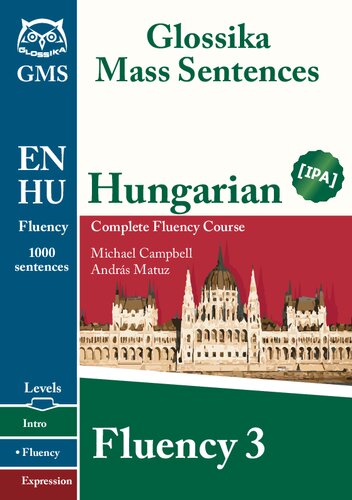 Glossika mass sentences : Hungarian complete fluency course. Fluency