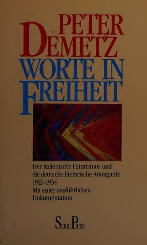 Worte in Freiheit. Der italienische Futurismus und die deutsche literarische Avantgarde (1912-1934)