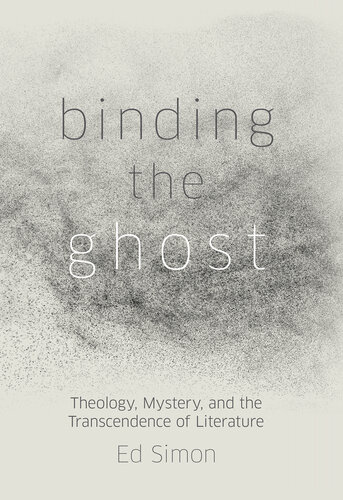 Binding the Ghost: Theology, Mystery, and the Transcendence of Literature