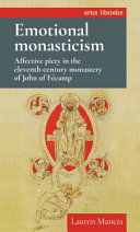 Emotional Monasticism: Affective Piety in the Eleventh-century Monastery of John of Fécamp