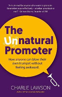 The Unnatural Promoter: How Anyone Can Blow Their Own Trumpet Without Feeling Awkward