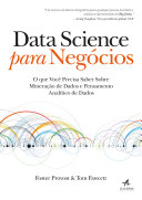 Data Science para Negócios: O que você precisa saber sobre mineração de dados e pensamento analítico de dados