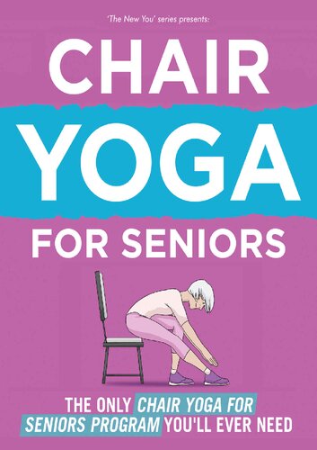 The New You: The Only Chair Yoga For Seniors Program You'll Ever Need