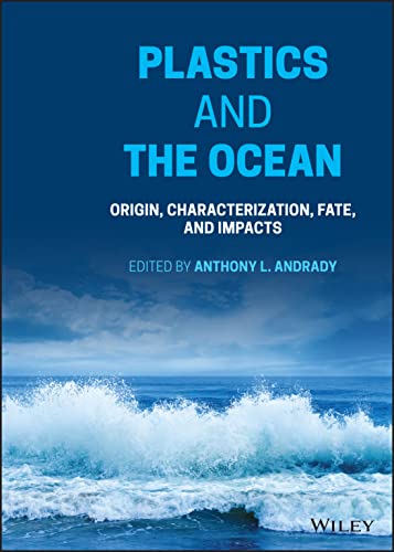 Plastics and the Ocean: Origin, Characterization, Fate, and Impacts