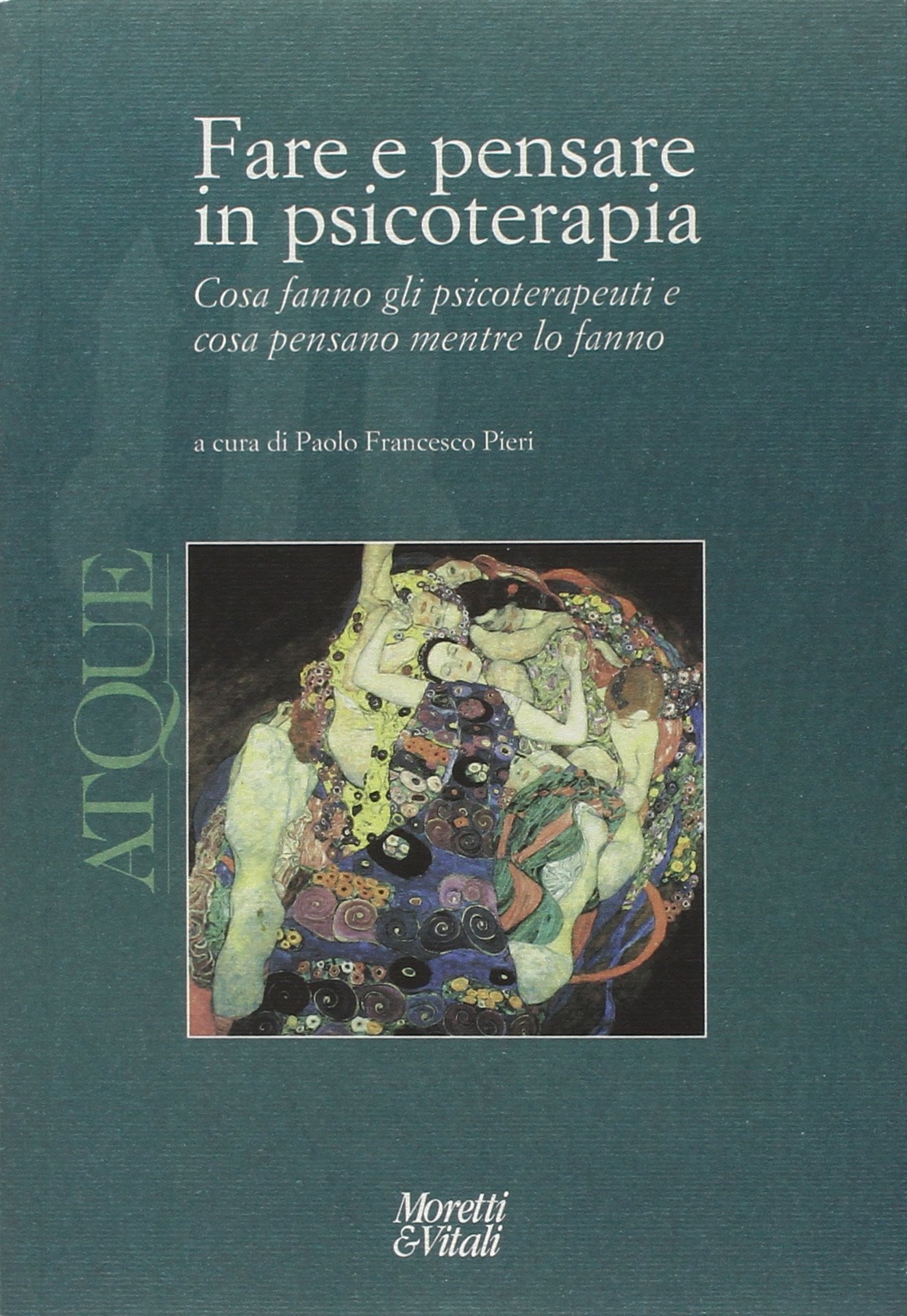 Atque. Materiali tra filosofia e psicoterapia. Nuova serie. 6-7/2009. Fare e pensare in psicoterapia. Cosa fanno gli psicoterapeuti e cosa pensano mentre lo fanno