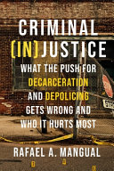 Criminal (in)Justice: What the Push for Decarceration and Depolicing Gets Wrong and Who It Hurts Most