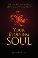 Your Evolving Soul: The Cosmic Spirituality of the Urantia Revelation