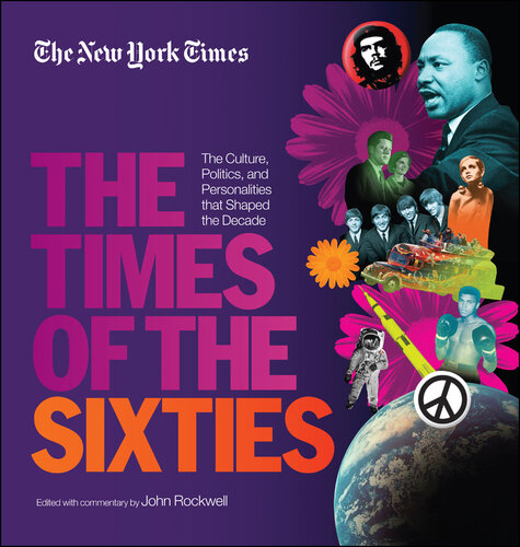 Times of the Sixties : The Culture, Politics, and Personalities That Shaped the Decade