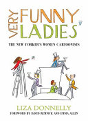 Very Funny Ladies: The New Yorker's Greatest Women Cartoonists and Their Cartoons