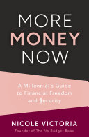 More Money Now: A Millennial’s Guide to Financial Freedom and Security