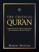 The Critical Qur'an: Explained from Key Islamic Commentaries and Contemporary Historical Research