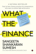 What the Finance: Easy-to-learn finance practices for entrepreneurs who want to achieve high performance