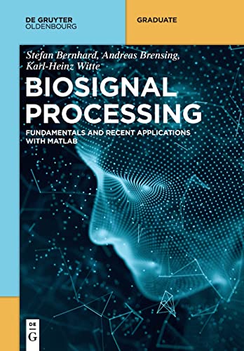 Biosignal Processing: Basics and Recent Applications with MATLAB ®