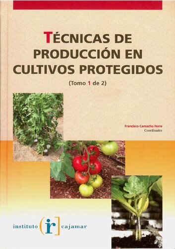 Técnicas de producción en cultivos protegidos (Tomo 1)