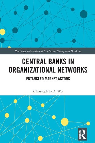 Central Banks in Organizational Networks: Entangled Market Actors