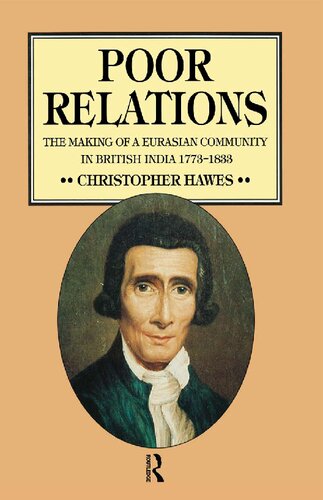 Poor Relations: The Making of a Eurasian Community in British India, 1773-1833