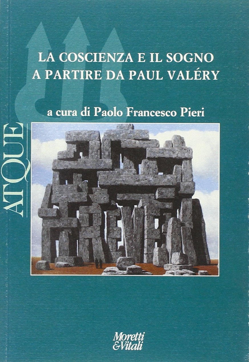 Atque. Materiali tra filosofia e psicoterapia. Nuova serie. 8-9/2011. La coscienza e il sogno a partire da Paul Valèry