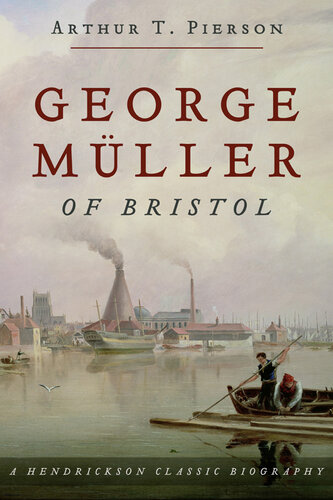 George Müller of Bristol: A Hendrickson Classic Biography