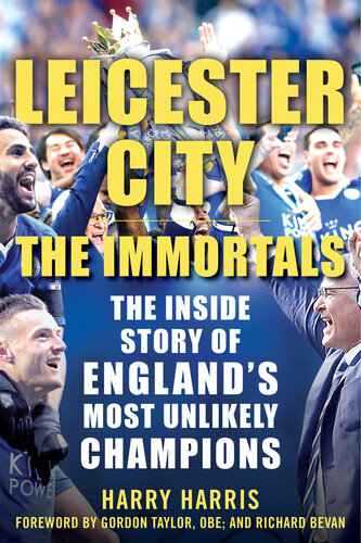Leicester City: The Immortals: The Inside Story of England's Most Unlikely Champions