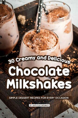 30 Creamy and Delicious Chocolate Milkshakes : Simple Dessert Recipes for Every Occasion