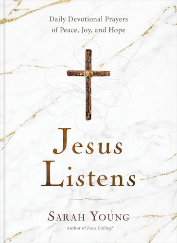 Jesus Listens: Daily Devotional Prayers of Peace, Joy, and Hope (the NEW 365-day Prayer Book)