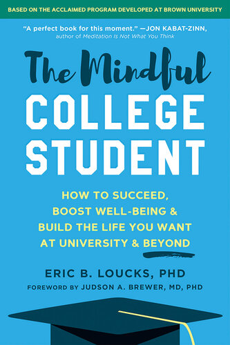 The Mindful College Student: How to Succeed, Boost Well-Being, and Build the Life You Want at University and Beyond